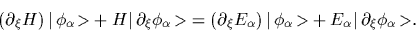 \begin{displaymath}
\left(\partial_\xi H\right) \mbox{$\vert\,\phi_\alpha\!>$}
+...
...\!>$}
+
E_\alpha \mbox{$\vert\,\partial_\xi \phi_\alpha\!>$}
.
\end{displaymath}