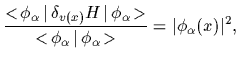 $\displaystyle \frac{<\!\phi_\alpha\,\vert\,\delta_{v(x)} H\,\vert\,\phi_\alpha\!>}{\mbox{$<\!\phi_\alpha\,\vert\,\phi_\alpha\!>$}} =
\vert\phi_\alpha(x)\vert^2
,$