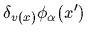 $\displaystyle \delta_{v(x)} \phi_\alpha(x^{\prime})$