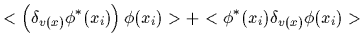 $\displaystyle <\left(\delta_{v(x)}\phi^*(x_i)\right) \phi (x_i)>
+<\phi^*(x_i)\delta_{v(x)}\phi (x_i)>$