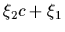 $\xi _2 c +\xi _1$