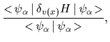 $\displaystyle \frac{<\!\psi_\alpha\,\vert\,\delta_{v(x)} H\,\vert\,\psi_\alpha\!>}
{\mbox{$<\!\psi_\alpha\,\vert\,\psi_\alpha\!>$}}
,$