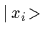 $\mbox{$\vert\,x_i\!>$}$