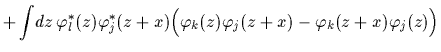 $\displaystyle +\int\! dz\, \varphi^*_l(z)\varphi^*_j(z+x)
\Big( \varphi_k(z) \varphi_j(z+x)
-\varphi_k(z+x)\varphi_j(z) \Big)$