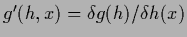 $g^\prime (h,x)=\delta g(h)/\delta h(x)$