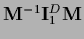 ${\bf M}^{-1} {\bf I}_1^D {\bf M}$