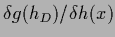 $\delta g(h_D)/\delta h(x)$