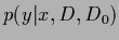 $\displaystyle p(y\vert x,D,D_0)$