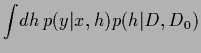 $\displaystyle \int\!d{h} \, p(y\vert x,{h}) p({h}\vert D,D_0)$