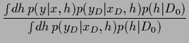 $\displaystyle \frac{\int\!d {h} \, p(y\vert x,{h}) p(y_D\vert x_D,{h}) p({h}\vert D_0)}
{\int\!d {h} \, p(y_D\vert x_D,{h}) p({h}\vert D_0)}$
