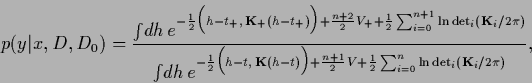 \begin{displaymath}
p(y\vert x,D,D_0) =
\frac{\int\!d{h} \, e^{-\frac{1}{2}
\...
...
+\frac{1}{2} \sum_{i=0}^{n} \ln \det_i ({\bf K}_i/2\pi)}}
,
\end{displaymath}