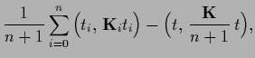 $\displaystyle \frac{1}{n+1} \sum_{i=0}^{n}
\Big( t_i, \, {\bf K}_i t_i \Big)
-\Big( t, \, \frac{{\bf K}}{n+1} \,t \Big),$