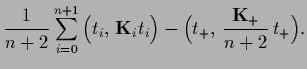 $\displaystyle \frac{1}{n+2} \sum_{i=0}^{n+1}
\Big( t_i,\, {\bf K}_i t_i \Big)
-\Big( t_+,\, \frac{{\bf K}_+}{n+2}\, t_+ \Big)
.$