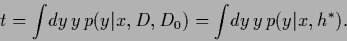 \begin{displaymath}
t = \int \!dy\, y\, p(y\vert x,D,D_0) = \int \!dy\, y\, p(y\vert x,{h}^*)
.
\end{displaymath}