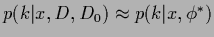 $p(k\vert x,D,D_0)\approx p(k\vert x,\phi^*)$
