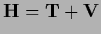 ${\bf H} = {\bf T} + {\bf V}$