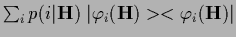 $\sum_i p(i\vert{\bf H})
\;\vert\varphi_i ({\bf H}) ><\varphi_i ({\bf H}) \vert$