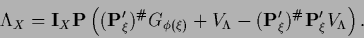 \begin{displaymath}
\Lambda_X =
{\bf I}_X {\bf P} \left(
({\bf P}^\prime_\xi)^{...
...^\prime_\xi)^{\char93 } {\bf P}^\prime_\xi V_\Lambda
\right)
.
\end{displaymath}