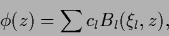 \begin{displaymath}
\phi(z) = \sum c_l B_l(\xi_l,z),
\end{displaymath}