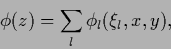 \begin{displaymath}
\phi (z) = \sum_l \phi_l (\xi_l,x,y),
\end{displaymath}