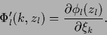 \begin{displaymath}
\Phi_l^\prime (k,z_l)
= \frac{\partial \phi_l(z_l)}{\partial \xi_k}
.
\end{displaymath}