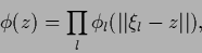 \begin{displaymath}
\phi (z) = \prod_l \phi_l (\vert\vert\xi_l -z\vert\vert),
\end{displaymath}