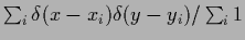 $\sum _i\delta (x-x_i)\delta (y-y_i)/\sum _i 1$