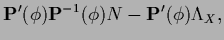 $\displaystyle {\bf P}^\prime(\phi) {\bf P}^{-1}(\phi) N
- {\bf P}^\prime (\phi) \Lambda_X
,$