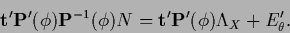 \begin{displaymath}
{\bf t}^\prime{\bf P}^\prime (\phi) {\bf P}^{-1}(\phi) N
= ...
... t}^\prime{\bf P}^\prime(\phi) \Lambda_X
+E_{\theta}^\prime
.
\end{displaymath}