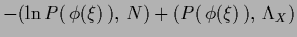 $\displaystyle -(\ln P(\,\phi(\xi)\,),\,N) + (P(\,\phi(\xi)\,),\, \Lambda_X )$