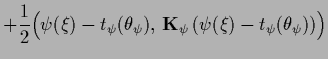 $\displaystyle +\frac{1}{2}
\Big(\psi(\xi)-t_\psi(\theta_\psi),
\,{{\bf K}}_\psi\,(\psi(\xi)-t_\psi(\theta_\psi))\Big)$