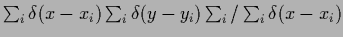 $\sum _i\delta (x-x_i)\sum _i\delta (y-y_i)\sum _i/\sum _i \delta (x-x_i)$