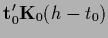 $\displaystyle {\bf t}_0^\prime {{\bf K}}_0 ({h} -t_0)$