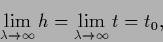 \begin{displaymath}
\lim_{\lambda\rightarrow \infty} {h} =
\lim_{\lambda\rightarrow \infty} t = t_0
,
\end{displaymath}