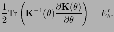 $\displaystyle \frac{1}{2}
{\rm Tr} \left({\bf K}^{-1}(\theta)
\frac{\partial {{\bf K}}(\theta)}{\partial \theta}\right)
-E_\theta^\prime
.$