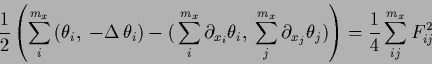 \begin{displaymath}
\frac{1}{2}\left(
\sum_i^{m_x} \big(\theta_i,\; -\Delta \,\t...
...} \theta_j \big)
\right)
=
\frac{1}{4}\sum_{ij}^{m_x} F_{ij}^2
\end{displaymath}