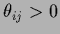 $\theta_{ij}>0$