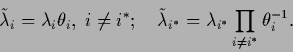 \begin{displaymath}
\tilde \lambda_i = \lambda_i \theta_i,\; i\ne i^*
;\quad
\ti...
...\lambda_{i^*} = \lambda_{i^*} \prod_{i\ne i^*} \theta_i^{-1}
.
\end{displaymath}
