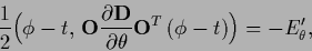 \begin{displaymath}
\frac{1}{2}
\Big(\phi-t ,\,
{\bf O}\frac{\partial {\bf D}}{\partial \theta}{\bf O}^{T}
\,(\phi-t)\Big)
=
-E_\theta^\prime
,
\end{displaymath}
