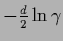 $-\frac{d}{2}\ln \gamma$