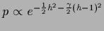 $p \propto e^{-\frac{1}{2} {h}^2 -\frac{\gamma}{2} ({h}-1)^2}$