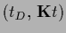 $\big( t_D,\, {\bf K} t\big)$