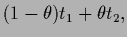 $\displaystyle (1-\theta) t_1 + \theta t_2,$