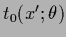 $t_{0}(x^\prime;\theta)$