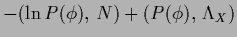 $\displaystyle -(\ln P(\phi),\,N)
+ (P(\phi),\, \Lambda_X )$