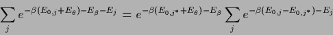 \begin{displaymath}
\sum_j e^{-\beta (E_{0,j}+E_\theta) - E_{\beta}-E_{j}}
=
e^{...
...eta)-E_{\beta}}
\sum_j e^{-\beta (E_{0,j}-E_{0,{j^*}})-E_{j}}
\end{displaymath}