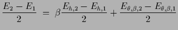$\displaystyle \frac{E_2-E_1}{2}
\; = \; \beta \frac{E_{{h},2}-E_{{h},1}}{2}
+\frac{E_{\theta,\beta,2}-E_{\theta,\beta,1}}{2}$