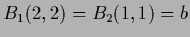 $B_1(2,2) = B_2(1,1) = b$