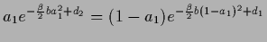 $
a_1 e^{-\frac{\beta}{2} b a_1^2 + d_2}
=
(1-a_1) e^{-\frac{\beta}{2} b (1-a_1)^2+d_1}
$