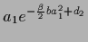 $a_1 e^{-\frac{\beta}{2} b a_1^2 + d_2}$